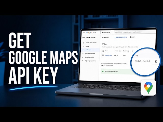 How to Get Google Maps API Key (Step-by-Step Guide)