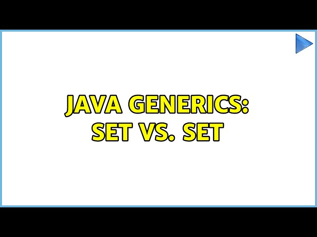 Java generics: Set vs. Set＜Object＞ (5 Solutions!!)