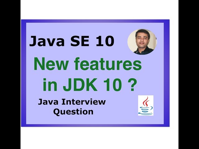 JDK 10 New Features &  Interview Question on Java SE 10