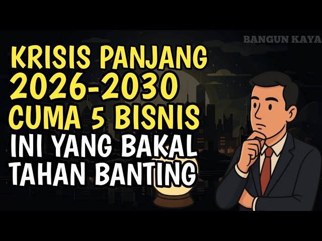 5 Jenis Usaha yang Diprediksi Tetap Tahan Banting di Krisis Panjang 2026–2030