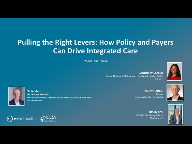 Pulling the Right Levers: How Policy and Payers Can Drive Integrated Care (Session)