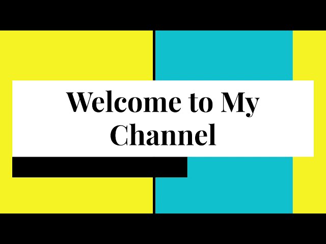 Welcome to My Channel