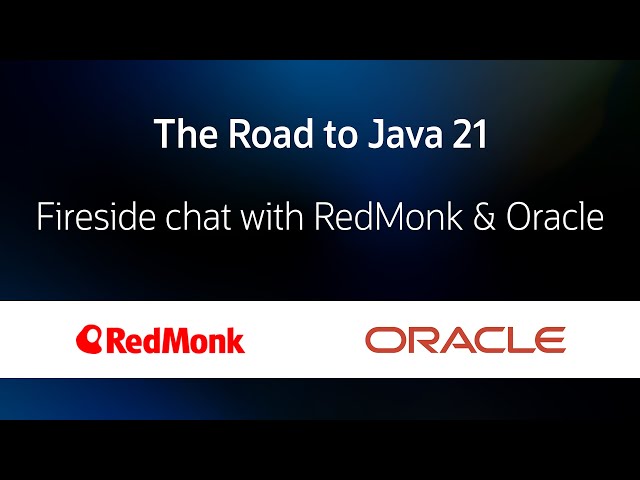 The Road to Java 21- Fireside chat with RedMonk & Oracle