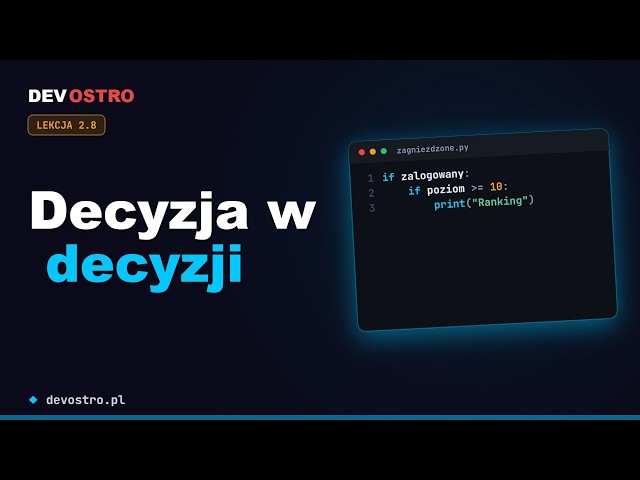 Podstawy Pythona 2.8 · Zagnieżdżone if — warunek w warunku | DevOstro