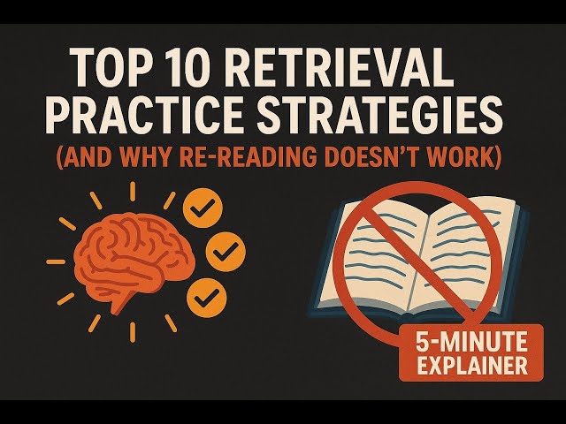 Top 10 Retrieval Practice Strategies And Why Re Reading Doesn’t Work