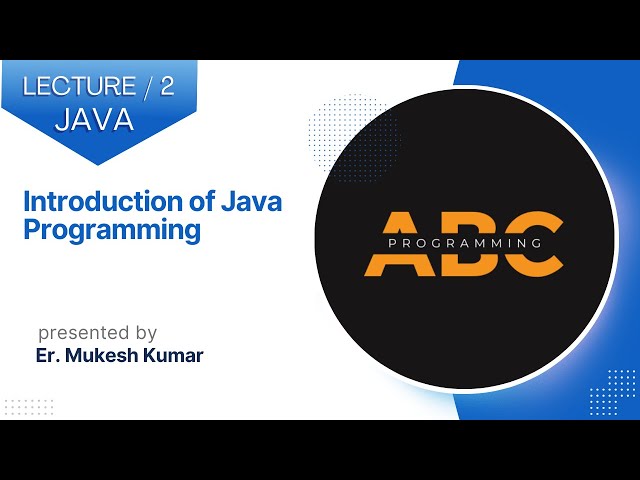 Introduction of Java Programming | Lecture 2 | Java and DSA foundation course