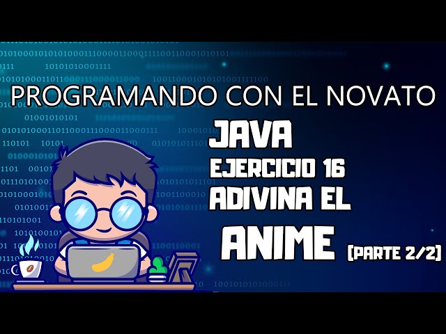Ejercicio 16 Parte 2 JAVA - Adivina el ANIME
