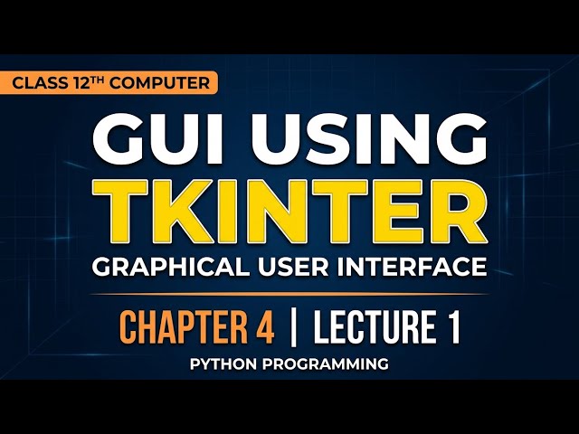 GUI using Tkinter | Graphical User Interface using Tkinter | class 12th computer Chapter 4 Lecture 1