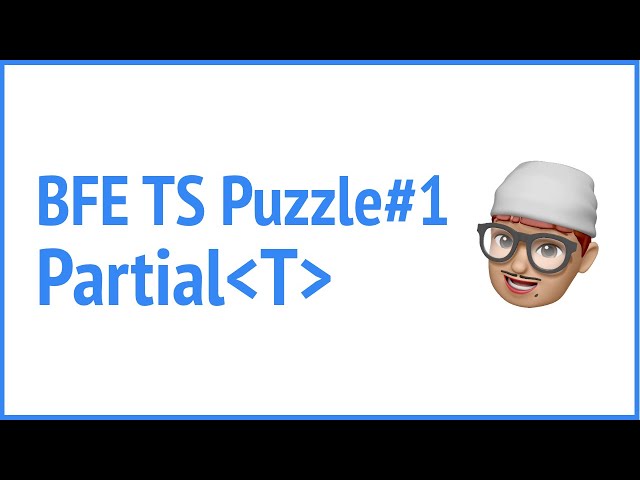 BFE.dev TS puzzle#1 Partial | JSer - Front-End Interview questions