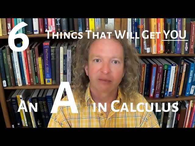 Six Things That Will Get You An A in Calculus