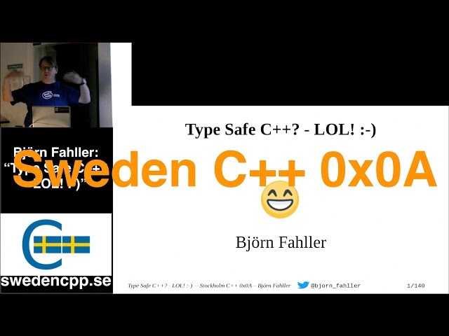 Björn Fahller  - Type Safe C++?   LOL! :-)