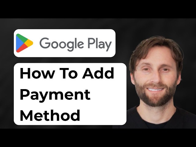 How to Add Payment Method to Google Play [Full Guide 2026]