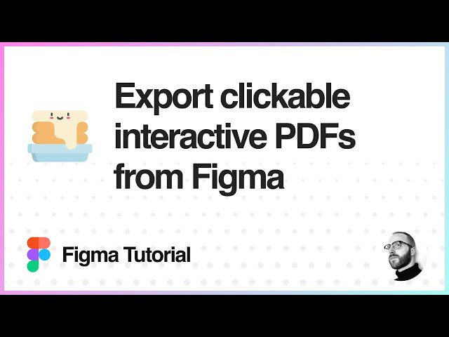 Figma Tutorial: Export clickable interactive PDFs from Figma