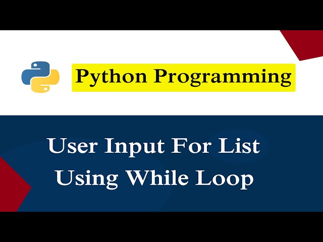 User Input For List Using While Loop | Python Programs