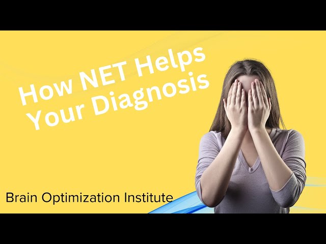How Does NET Help with MY Diagnosis? | Brain Optimization Institute