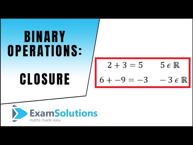 Binary Operations (Closure) : ExamSolutions Maths Revision