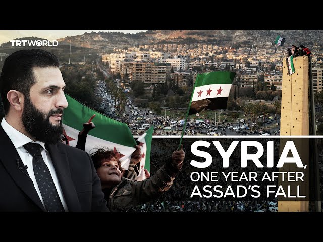 A year after the fall of Assad, how has Syria evolved?