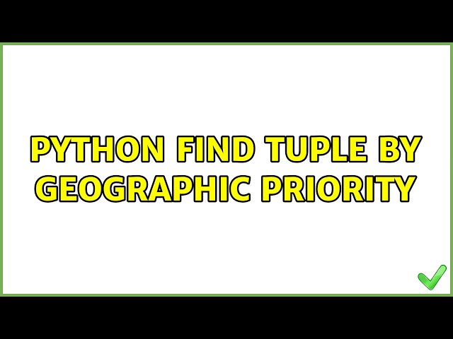 Python Find Tuple by Geographic Priority