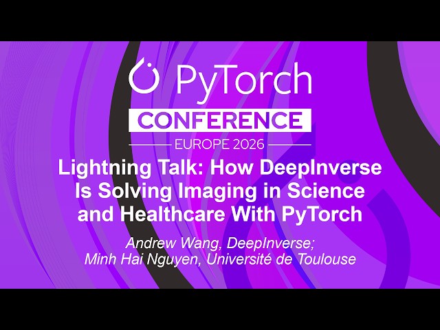 Lightning Talk: How DeepInverse Is Solving Imaging in Science and H... Andrew Wang & Minh Hai Nguyen