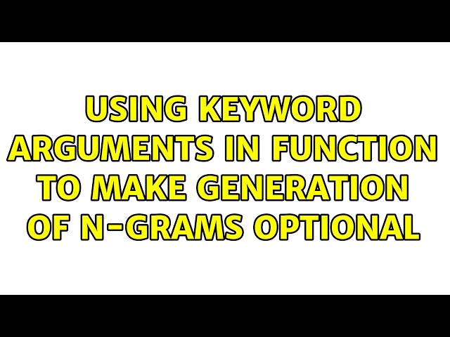 Using keyword arguments in function to make generation of n-grams optional