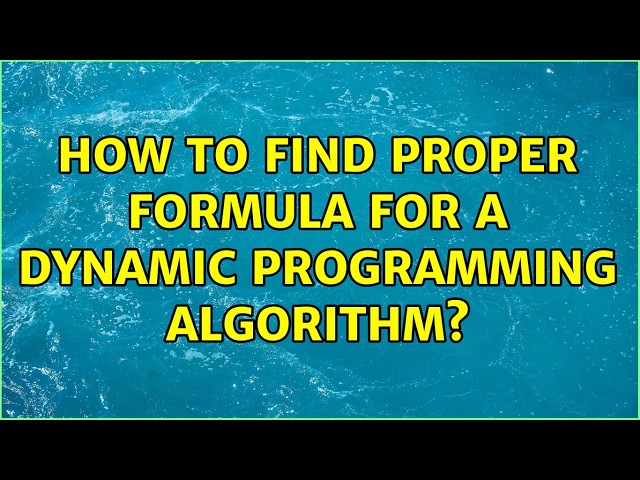 How to find proper formula for a dynamic programming algorithm? (2 Solutions!!)
