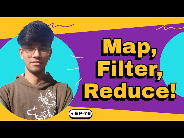 Master filter, map & reduce Methods in Js | EP-76