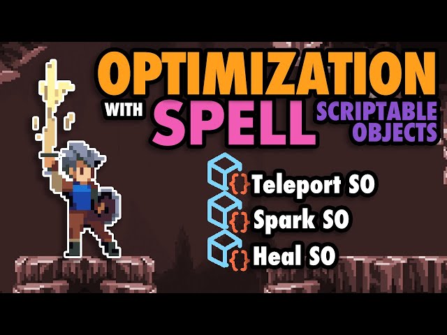 Ep. 13 | Optimization: Adding Spell Scriptable Objects |  Let's Make A Metroidvania in Unity!