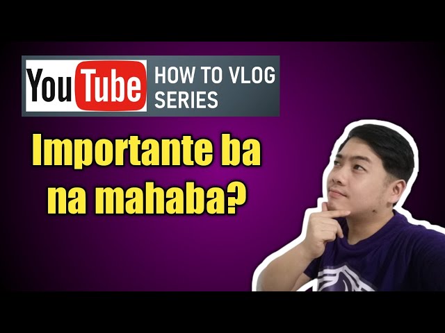 How Long should videos be on Youtube? Tagalog Youtube Tips  - How to Vlog Series Episode 8