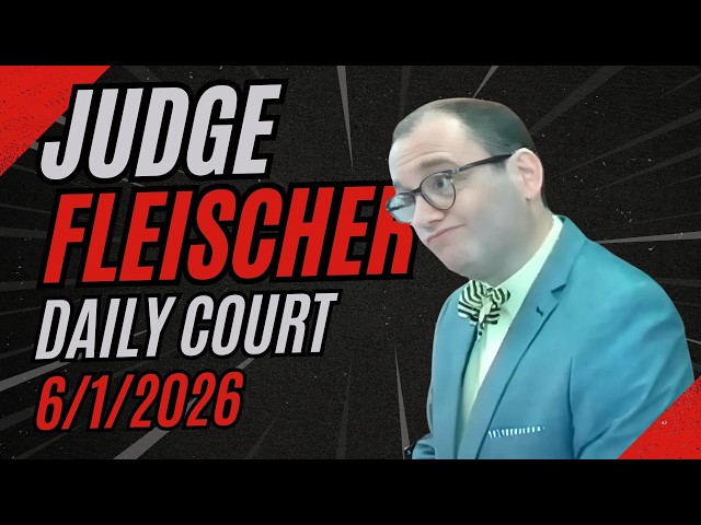 Judge Fleischer Daily Court Feed June 1 2026