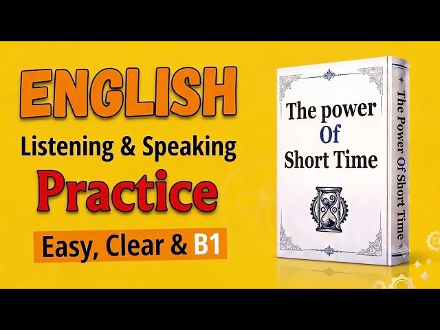 B1 English Listening Practice _ The Power of Short Time _  Improve Your English  _ Audio book 📚