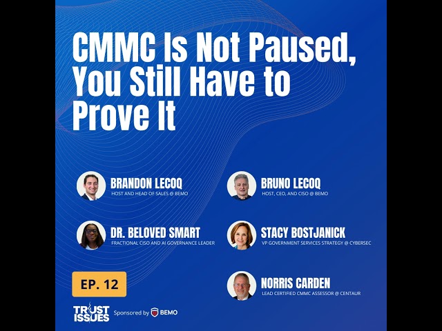 CMMC Is Not Paused,  You Still Have to Prove It