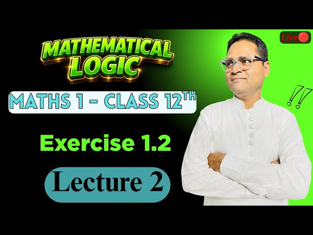 Mathematical Logic | Class 12 | Ch 1 | Ex 1.2 | Lec 02 | Live🔴 | Bright Educational Channel |
