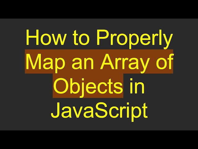 How to Properly Map an Array of Objects in JavaScript
