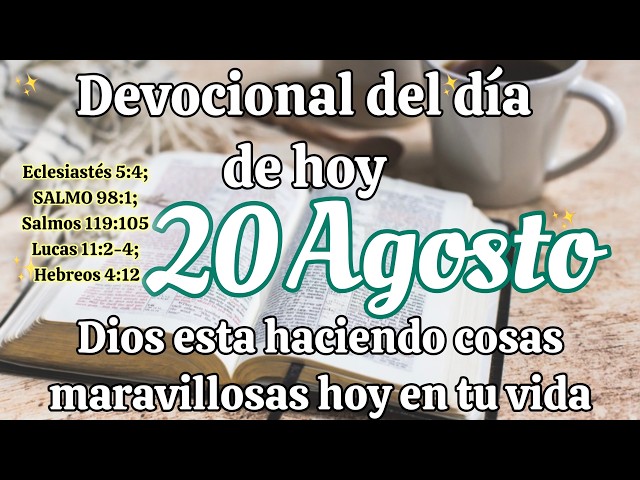 Devocional del día de hoy 20 Agosto | Devocional | Devocionales para empezar el día con Dios