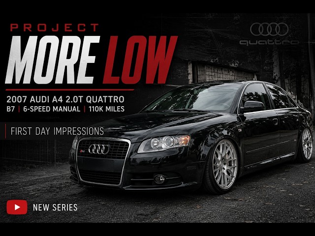 Project More Low The Overhaul Begins 2007 Audi A4 B7 2.0T Quattro