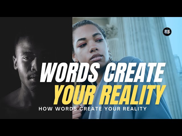 How Words Create Your Reality