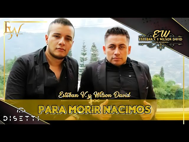 Para Morir Nacimos - Esteban Y Wilson (Video Oficial)