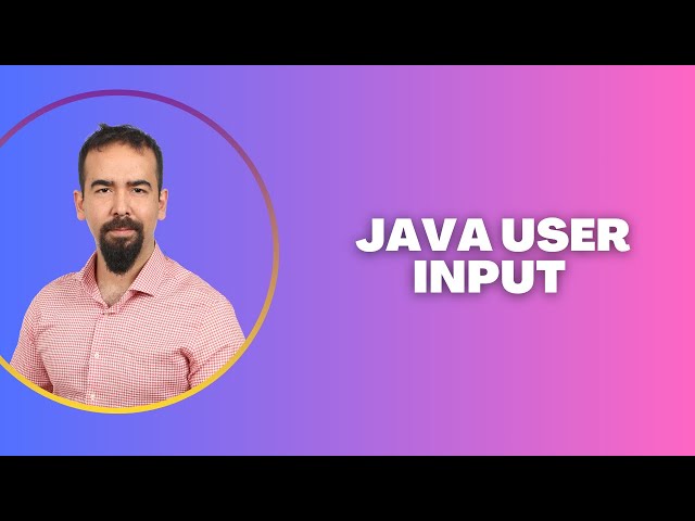 #19 Java User Input – How to Take Input from the User with Scanner ?