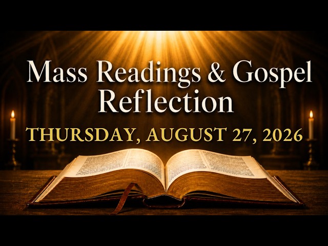 Today's Catholic Mass Readings — Thursday, August 27, 2026 | Saint Monica | Gospel Reflection
