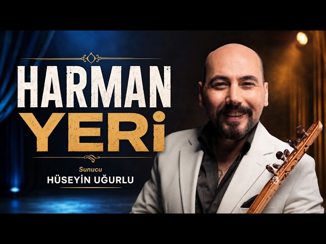 HÜSEYİN UĞURLU / HARMAN YERİ