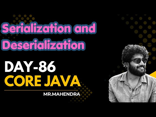 || core java || day - 86 || Serialization and deserialization ||
