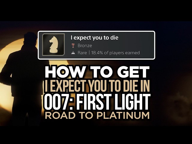 How to Unlock I Expect You To Die Trophy in 007 First Light