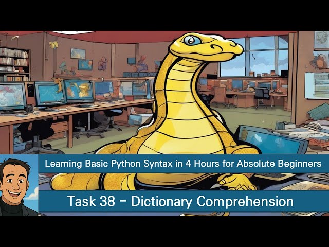 Learning Basic Python Syntax in 4 Hours for Absolute Beginners   Task 38   Dictionary Comprehension