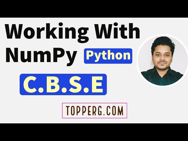 Working with Numpy | Full Chapter | Class 12th | IP