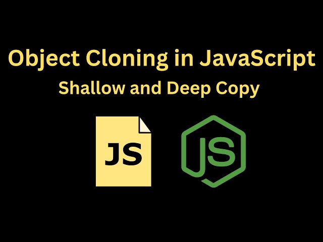 How to Clone an Object in JavaScript? Object Cloning in JS: Shallow and Deep Copy