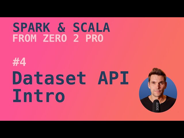 Spark with Scala Course - #4 The Dataset API