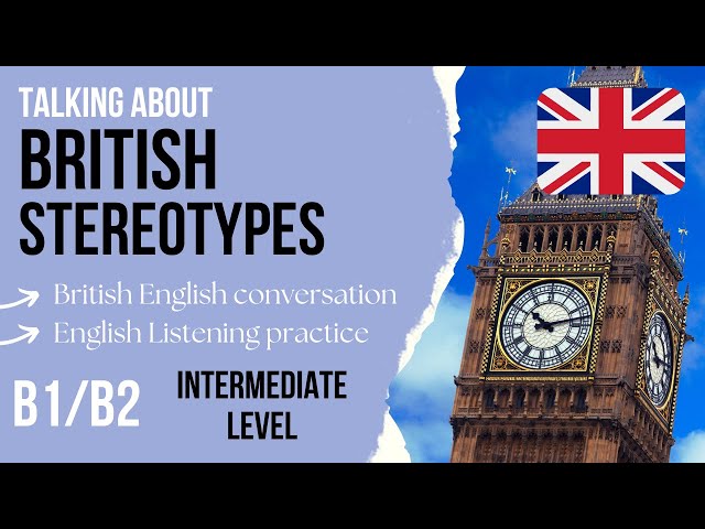B1/B2 Intermediate English listening practice 🇬🇧 English Conversation about British Stereotypes