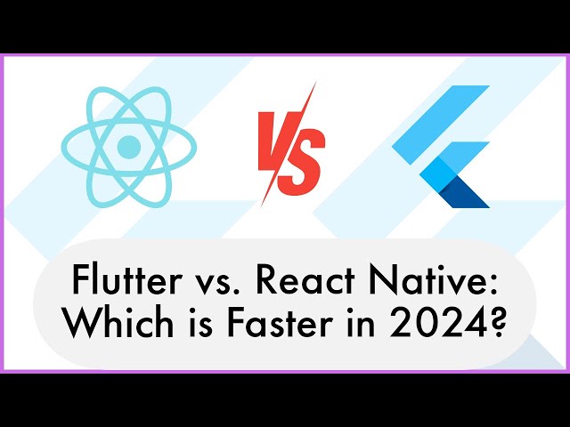 Flutter vs. React Native: Which is Faster for App Development in 2024?