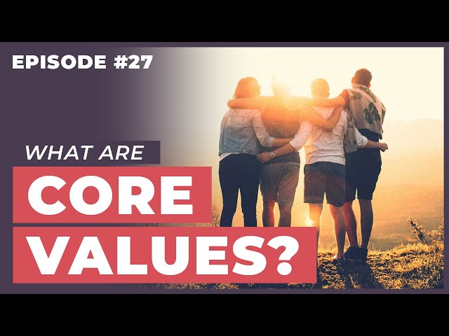 What Are Core Values and Why Do They Matter? - 12 Week Relationships Podcast #27