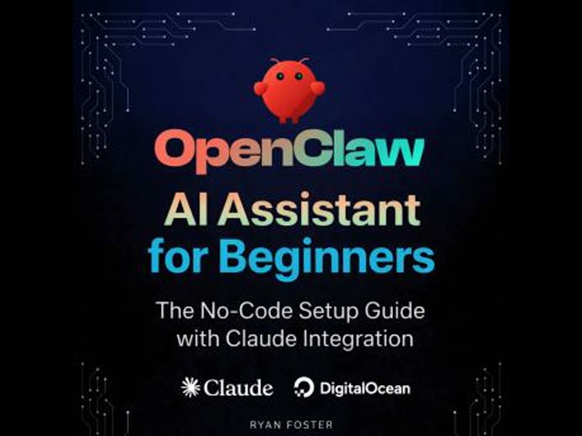OpenClaw AI Assistant for Beginners: The No-Code Setup Guide with Claude Integration